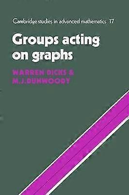 Groups Acting on Graphs 17 Cambridge Studies in Advanced Mathematics Series Number 17