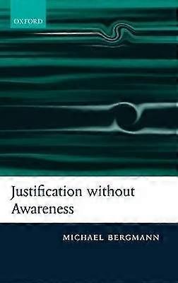Justification Without Awareness