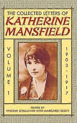 Katherine Mansfields samlede breve: Bind I: 1903-1917