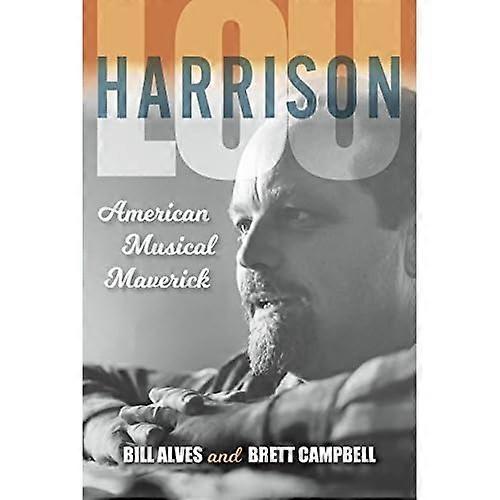 Lou Harrison: American Musical Maverick