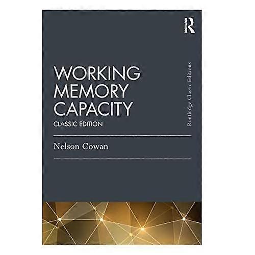 Working Memory Capacity: Classic Edition (Psychology Press & Routledge Classic Editions)
