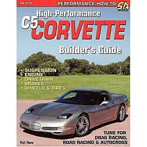 High - Performance C5 Corvette -  Builder's Guide