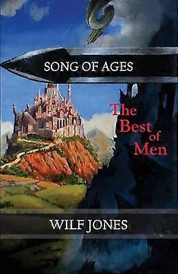 The Best of Men an epic fantasy Volume 1 Song of Ages