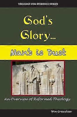 God's Glory...Man's is Dust