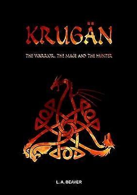 KRUGAN - The warrior the mage and the hunter