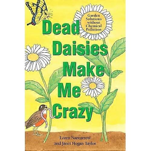 Dead Daisies Make Me Crazy: Garden Solutions Without Chemical Pollution