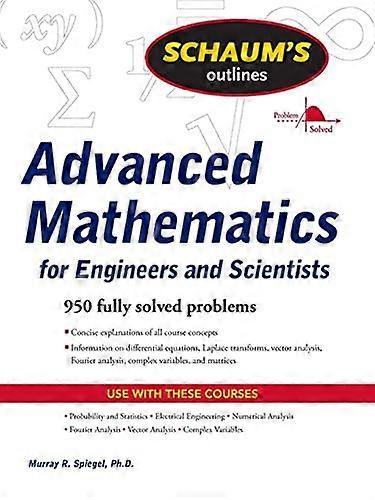 Schaums Outline of Advanced Mathematics for Engineers and Scientists