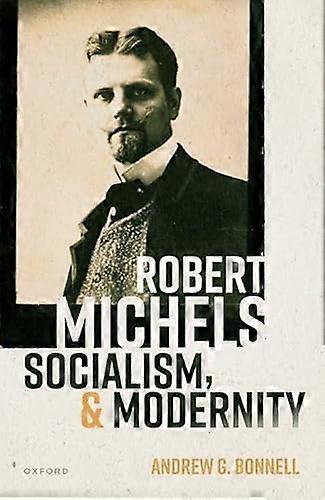 Robert Michels Socialism and Modernity
