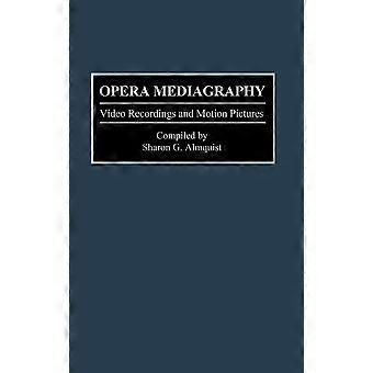 Opera Mediagraphy Video Recordings And Motion Pictures - Sharon G. Almquist - Hardcover - en Book