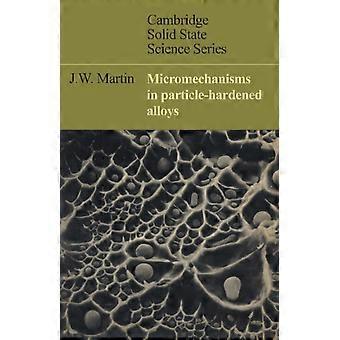 Micromechanisms In Particle-hardened Alloys - J. W. Martin