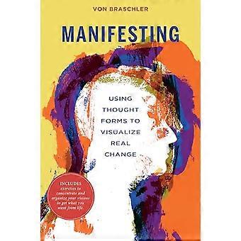 Manifesting Using Thought Forms to Visualize Real Change