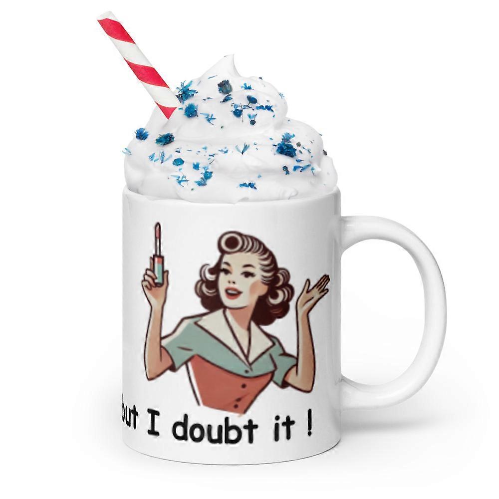White glossy mug Retro Housewife "I may be wrong, but I doubt it !" (20 oz)