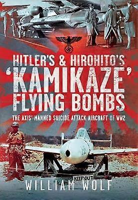 Hitler's and Hirohito's 'Kamikaze' Flying Bombs