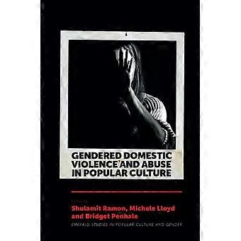 Gendered Domestic Violence And Abuse In Popular Culture - Emerald Publishing Ltd