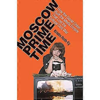 Horario de Moscú: Cómo la Unión Soviética construyó el imperio de los medios de comunicación perdió la guerra fría Cultural