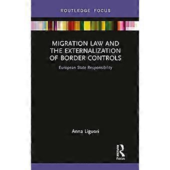 Migrationsrecht und die Externalisierung von Grenzkontrollen: Europäische Staatenverantwortung (Routledge Research in EU Law)