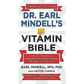 Dr. Earl Mindell's Vitamin Bible: Meer dan 200 vitamines en supplementen voor het verbeteren van gezondheid, welzijn en levensduur