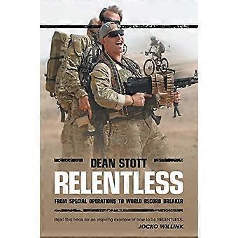 Unerbittlich: Dean Stott: Von der Spezialeinheit zum Weltrekordbrecher
