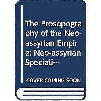 Prosopografin över det neo-assyriska riket, volym 4, del 1: Neo-assyriska specialister: hantverk, ämbeten och andra yrkesbeteckningar (Prosop