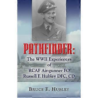Pathfinder The Wwii Experiences Of Rcaf Air-gunner Fo Russell F. Hubley Dfc C - Bruce E. Hubley - Paperback - en Book