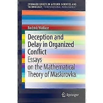 Deception And Delay In Organized Conflict Essays On The Mathematical Theory Of M - Rodrick Wallace - Paperback - en Book