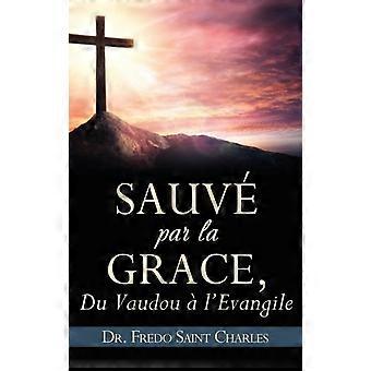 Sauv Par La Grace - Dr. Fredo Saint Charles - Hardcover - en Book