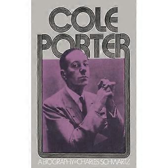 Cole Porter A Biography
