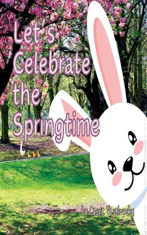 Lets Celebrate The Springtime