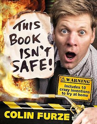 Colin Furze This Book Isnt Safe by Colin Furze Hardback Book