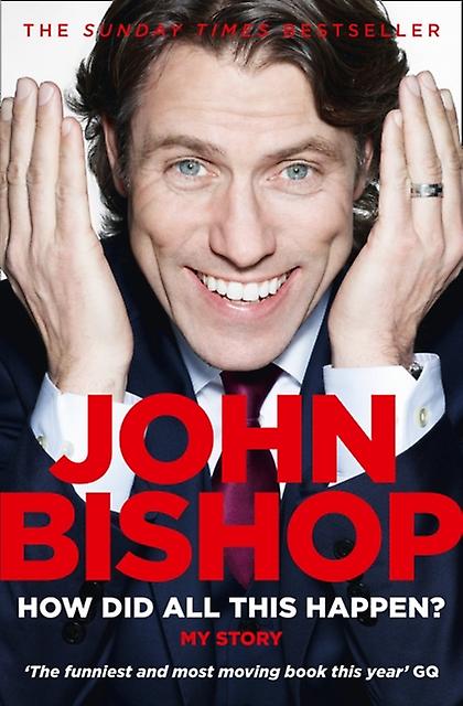 How Did All This Happen by John Bishop Paperback