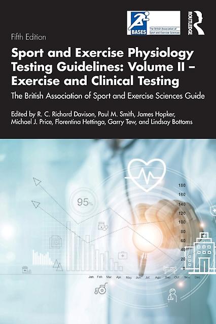 Sport And Exercise Physiology Testing Guidelines Volume Ii  Exercise And Clinica Paperback