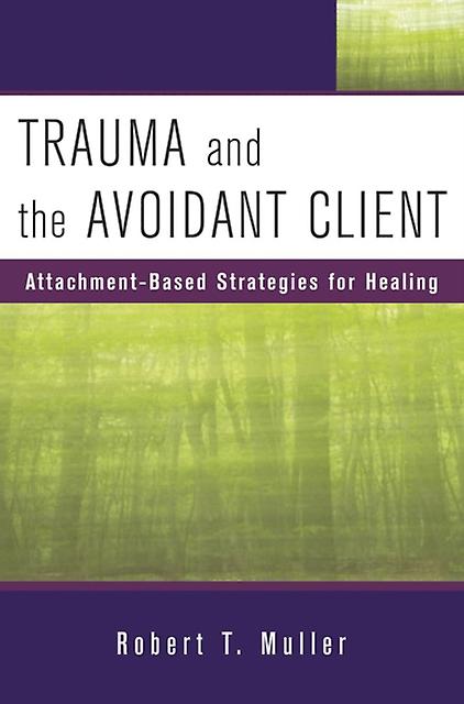 Trauma And The Avoidant Client - Robert T. Muller - Psychotherapy - WW Norton & Co - Hardback