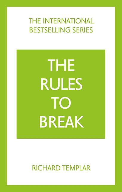 The Rules To Break A Personal Code For Living Your Life Your Way Richard Templar by Richard Templar Paperback