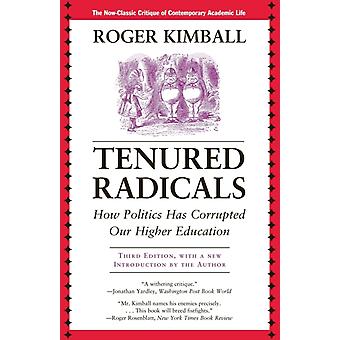 Tenured Radicals How Politics Has Corrupted Our Higher Education - Roger Kimball