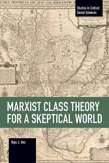 Marxist Class Theory For A Skeptical World by Raju J. Das Paperback Book