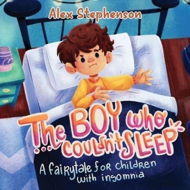 The Boy Who Couldnt Sleep A Fairytale For Children With Insomnia by Alex Stephenson Paperback Book