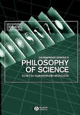 Contemporary Debates in Philosophy of Science