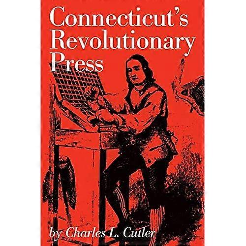 Connecticut's Revolutionary Press