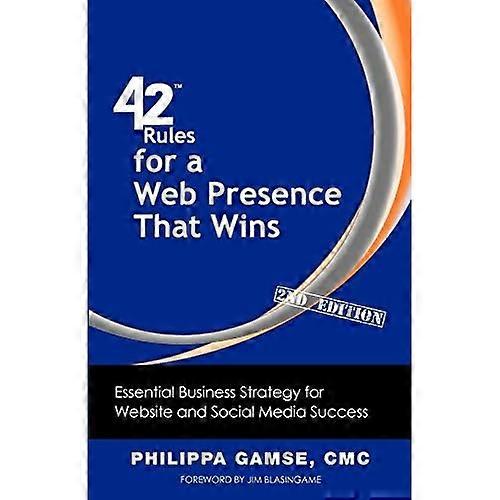 42 Rules for a Web Presence That Wins (2nd Edition): Essential Business Strategy for Website and Social Media Success