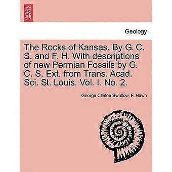 The Rocks of Kansas By G C S and F H With descriptions of new Permian Fossils by G C S Ext from Trans Acad Sci St Louis Vol I No 2
