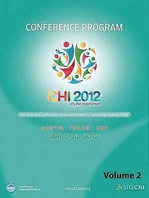 CHI 2012 The 30th ACM Conference on Human Factors in Computing Systems V2