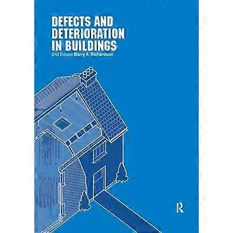 Defects And Deterioration In Buildings A Practical Guide To The Science And Tech - Barry Richardson - Paperback - en Book