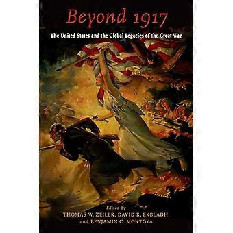 Beyond 1917 The United States and the Global Legacies of the Great War
