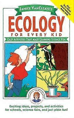 Janice Vancleave's Ecology for Every Kid