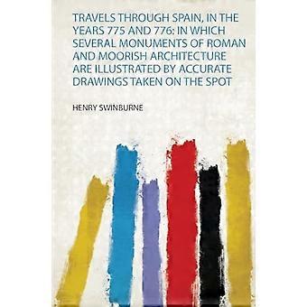 Reise durch Spanien in den Jahren 775 und 776: In der mehrere Denkmäler römischer und maurischer Architektur durch genaue Zeichnungen illustriert werden.