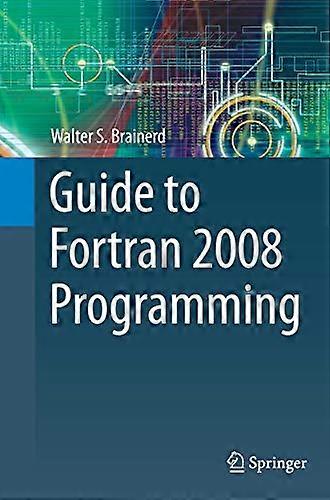 Guide to FORTRAN 2008  Programming