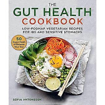 Das Gut Health Cookbook: Low-FODMAP Vegetarische Rezepte für IBS und empfindliche Mägen