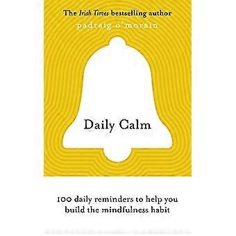 Daily Calm: 100 daily reminders to help you build the mindfulness habit