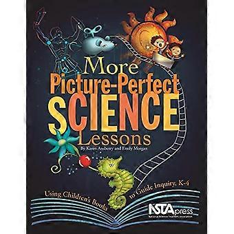 Meer lessen van de foto-perfecte Science: Met behulp van kinderboeken te begeleiden van onderzoek, K-4