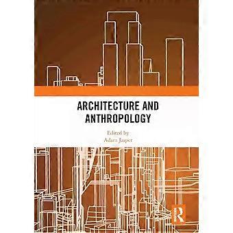 Architecture And Anthropology - Taylor & Francis Ltd